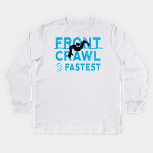 Front Crawl Is Fastest Swimmer Kids Long Sleeve T-Shirt